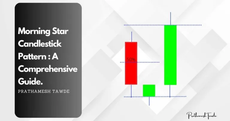 Morning Star Candlestick Pattern : A Comprehensive Guide.